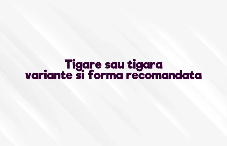 Tigare sau tigara variante si forma recomandata